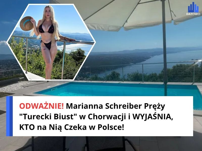 ODWAŻNIE! Marianna Schreiber Pręży "Turecki Biust" w Chorwacji i WYJAŚNIA, KTO na Nią Czeka w Polsce!